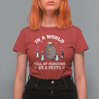 Funny Pesto Christmas Penguin T Shirt For Women In A World Full Of Penguins Be A Pesto Xmas Santa Hat - Wonder Print Shop