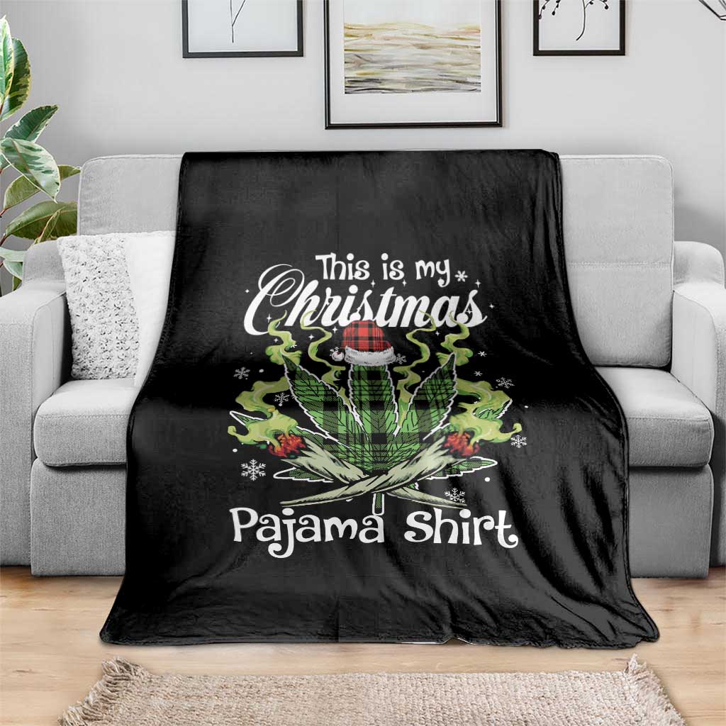 Funny Weed Christmas Throw Blanket This Is My Christmas Pajama Shirt - Wonder Print Shop