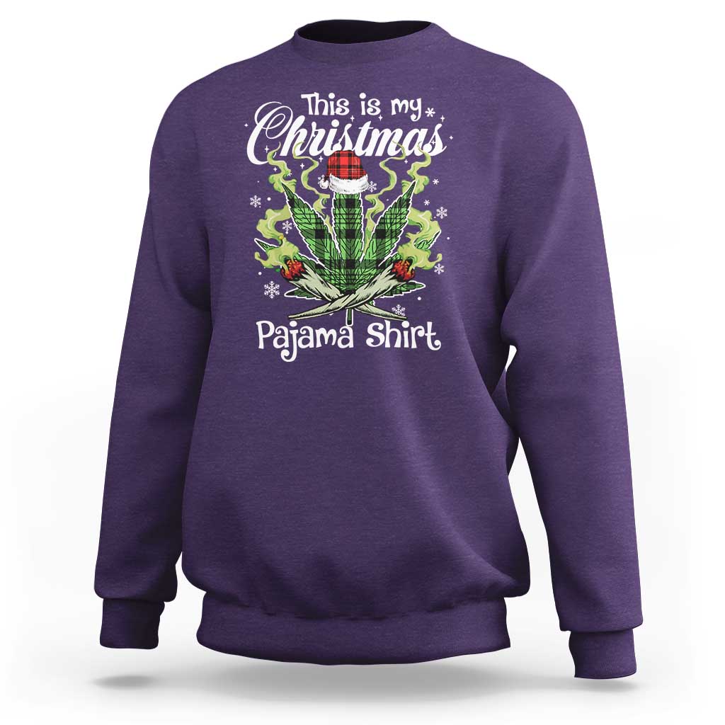 Funny Weed Christmas Sweatshirt This Is My Christmas Pajama Shirt - Wonder Print Shop