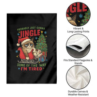 Funny Christmas Grumpy Cat Garden Flag Probably Just Gonna Jingle Some Of The Way I Am Tired - Wonder Print Shop