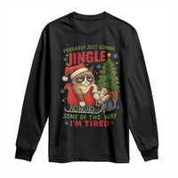 Funny Christmas Grumpy Cat Long Sleeve Shirt Probably Just Gonna Jingle Some Of The Way I Am Tired - Wonder Print Shop