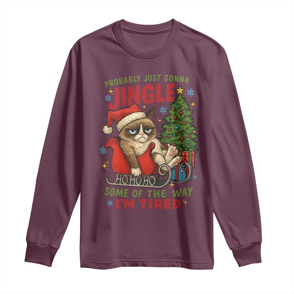 Funny Christmas Grumpy Cat Long Sleeve Shirt Probably Just Gonna Jingle Some Of The Way I Am Tired - Wonder Print Shop