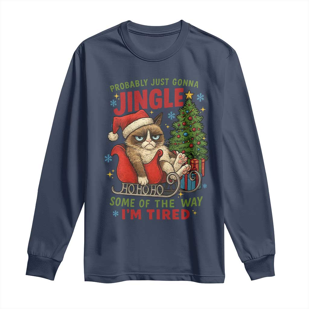 Funny Christmas Grumpy Cat Long Sleeve Shirt Probably Just Gonna Jingle Some Of The Way I Am Tired - Wonder Print Shop