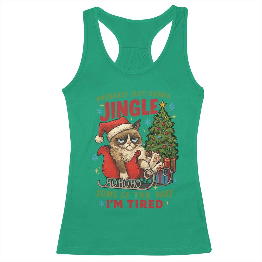 Funny Christmas Grumpy Cat Racerback Tank Top Probably Just Gonna Jingle Some Of The Way I Am Tired - Wonder Print Shop