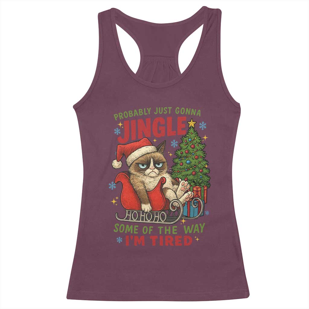 Funny Christmas Grumpy Cat Racerback Tank Top Probably Just Gonna Jingle Some Of The Way I Am Tired - Wonder Print Shop