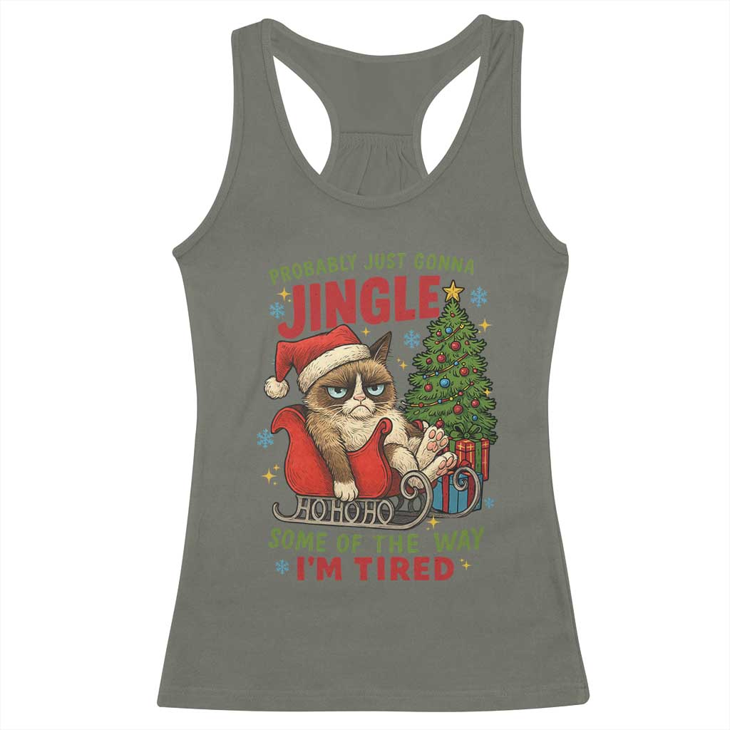 Funny Christmas Grumpy Cat Racerback Tank Top Probably Just Gonna Jingle Some Of The Way I Am Tired - Wonder Print Shop