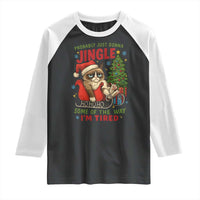 Funny Christmas Grumpy Cat Raglan Shirt Probably Just Gonna Jingle Some Of The Way I Am Tired - Wonder Print Shop