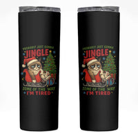 Funny Christmas Grumpy Cat Skinny Tumbler Probably Just Gonna Jingle Some Of The Way I Am Tired - Wonder Print Shop