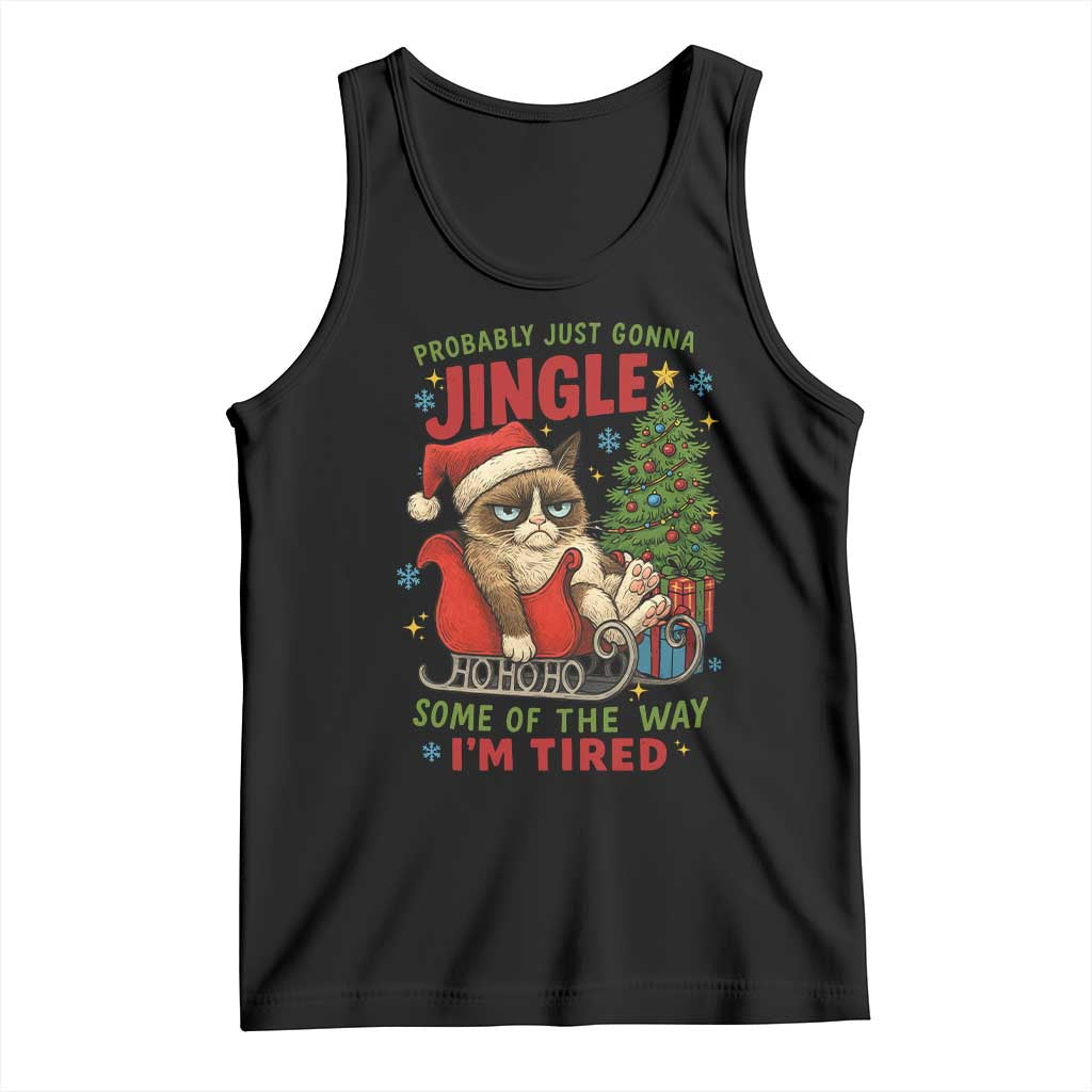 Funny Christmas Grumpy Cat Tank Top Probably Just Gonna Jingle Some Of The Way I Am Tired - Wonder Print Shop