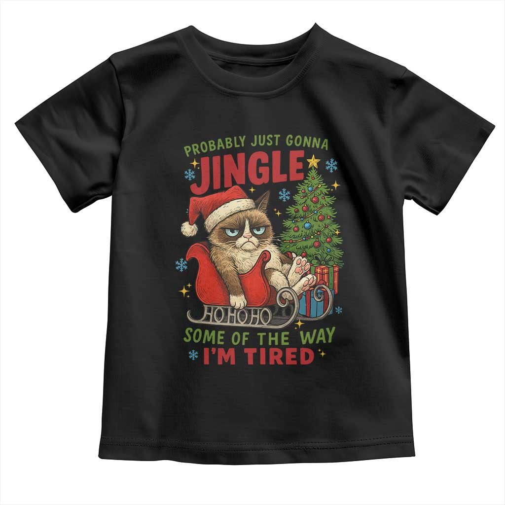 Funny Christmas Grumpy Cat Toddler T Shirt Probably Just Gonna Jingle Some Of The Way I Am Tired - Wonder Print Shop