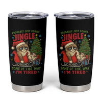 Funny Christmas Grumpy Cat Tumbler Cup Probably Just Gonna Jingle Some Of The Way I Am Tired - Wonder Print Shop