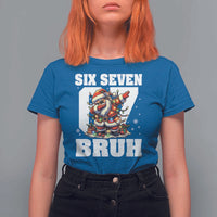 Funny Christmas Six Seven Bruh T Shirt For Women Dabbing Santa - Wonder Print Shop