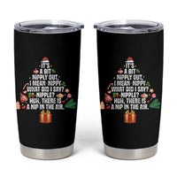 Funny Christmas Movie Tumbler Cup Its A Bit Nipply Out Nipply Out Xmas Vacation Holiday - Wonder Print Shop