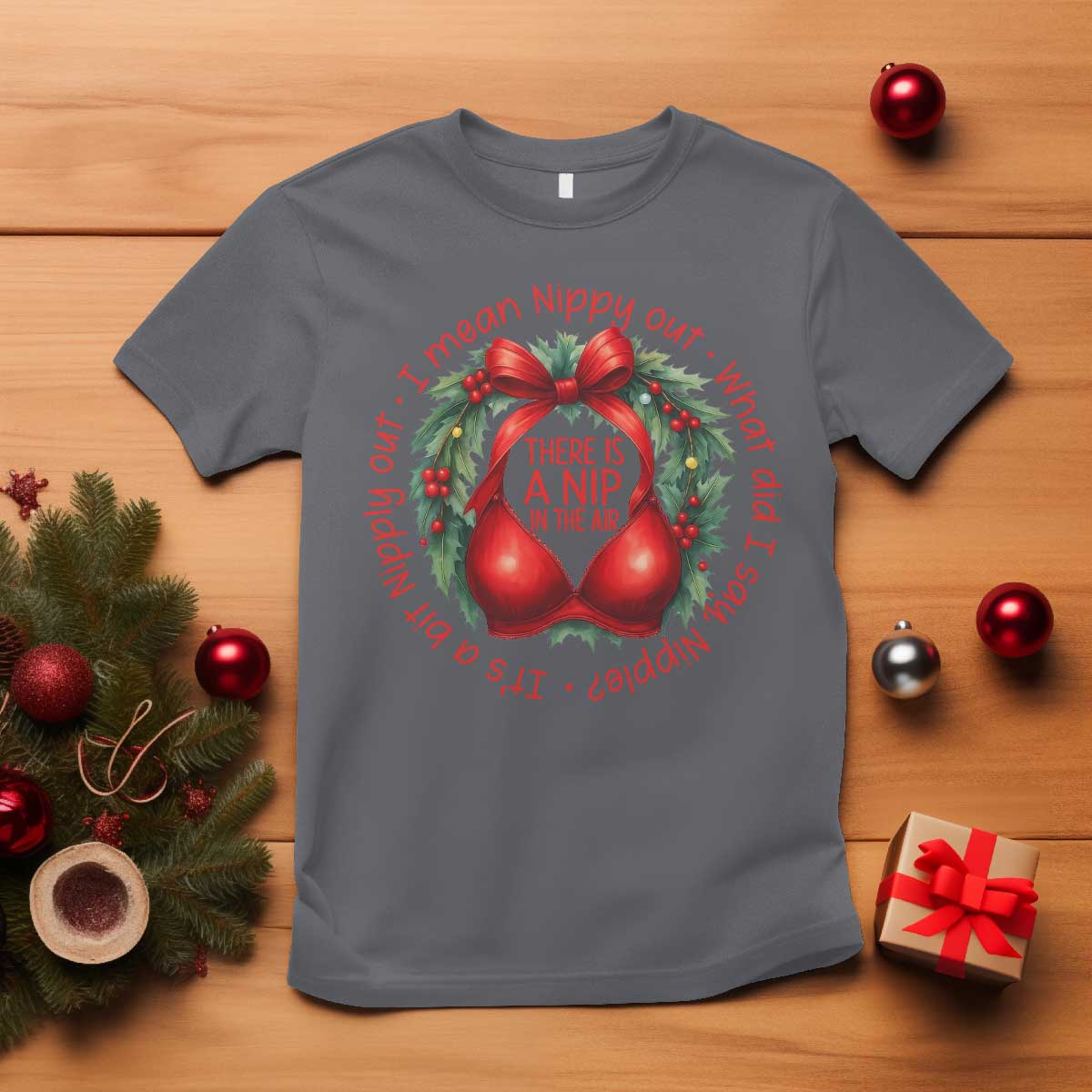 Funny Christmas Movie T Shirt Its A Bit Nipply Out I Mean Nippy Out What Did I Say Nipple - Wonder Print Shop