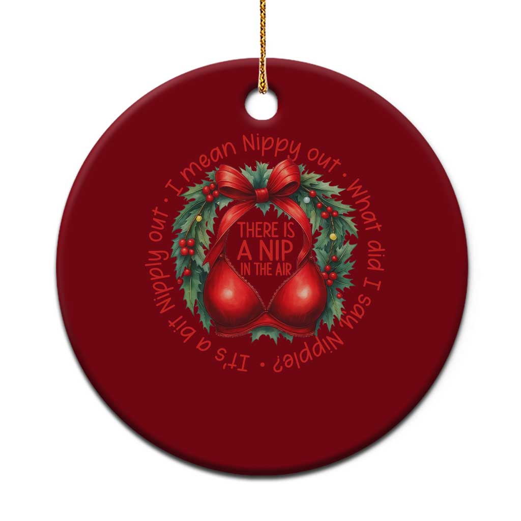 Funny Christmas Movie Ceramic Ornament Its A Bit Nipply Out I Mean Nippy Out What Did I Say Nipple - Wonder Print Shop