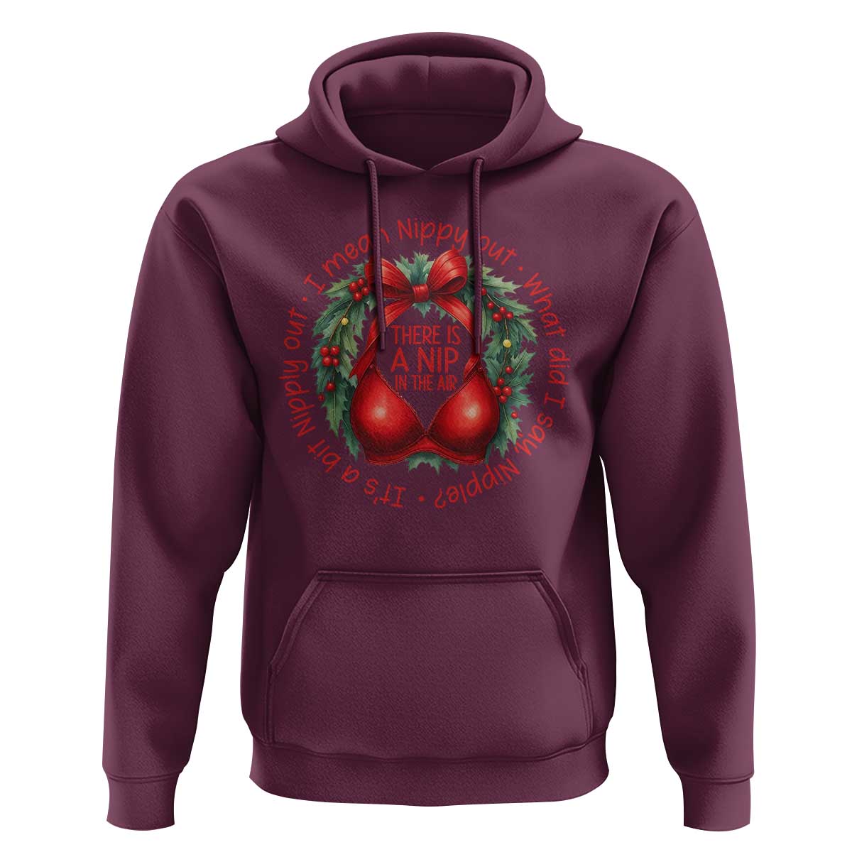 Funny Christmas Movie Hoodie Its A Bit Nipply Out I Mean Nippy Out What Did I Say Nipple - Wonder Print Shop
