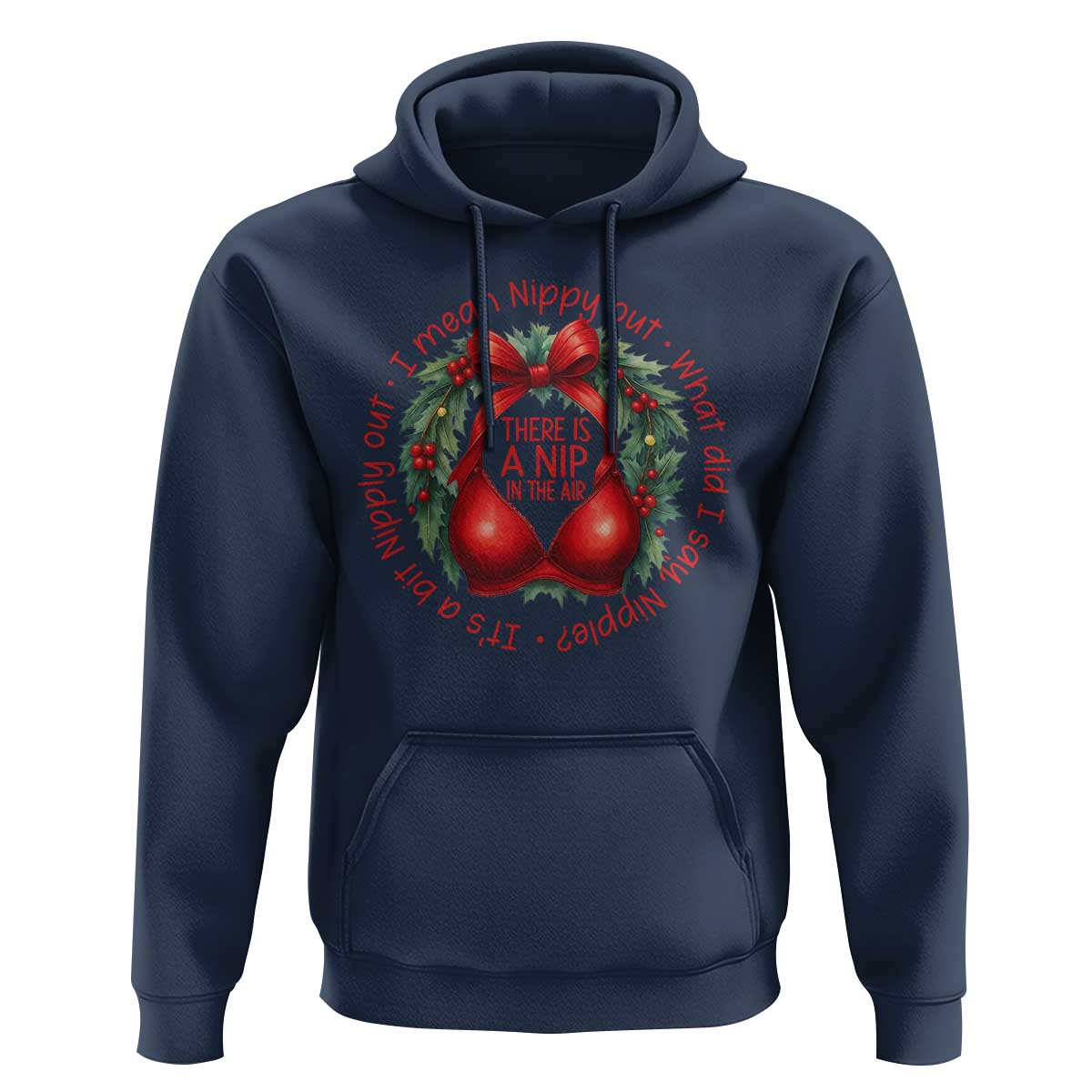 Funny Christmas Movie Hoodie Its A Bit Nipply Out I Mean Nippy Out What Did I Say Nipple - Wonder Print Shop