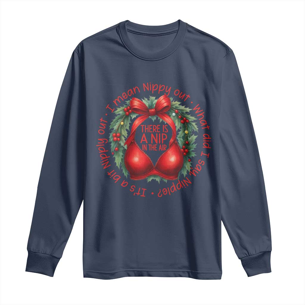 Funny Christmas Movie Long Sleeve Shirt Its A Bit Nipply Out I Mean Nippy Out What Did I Say Nipple - Wonder Print Shop