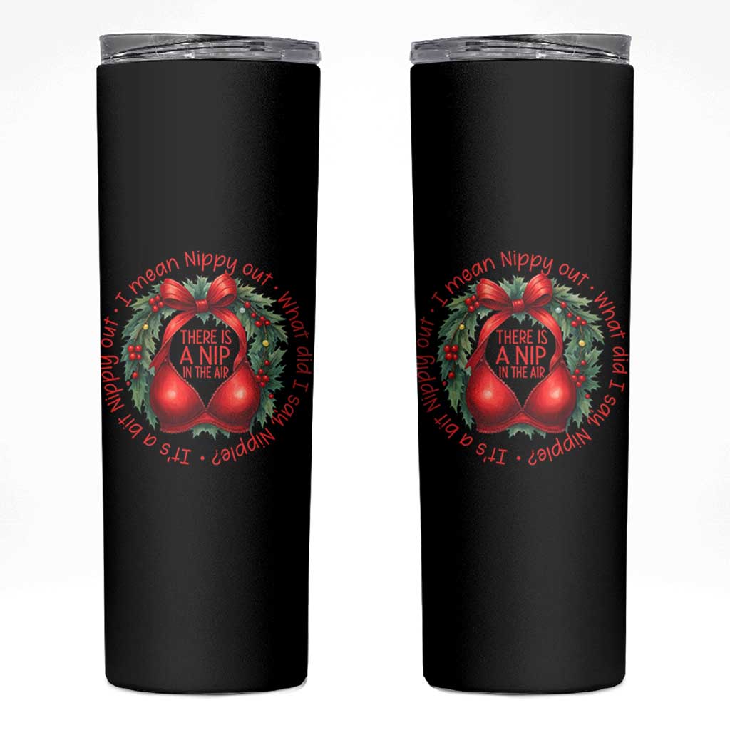 Funny Christmas Movie Skinny Tumbler Its A Bit Nipply Out I Mean Nippy Out What Did I Say Nipple - Wonder Print Shop