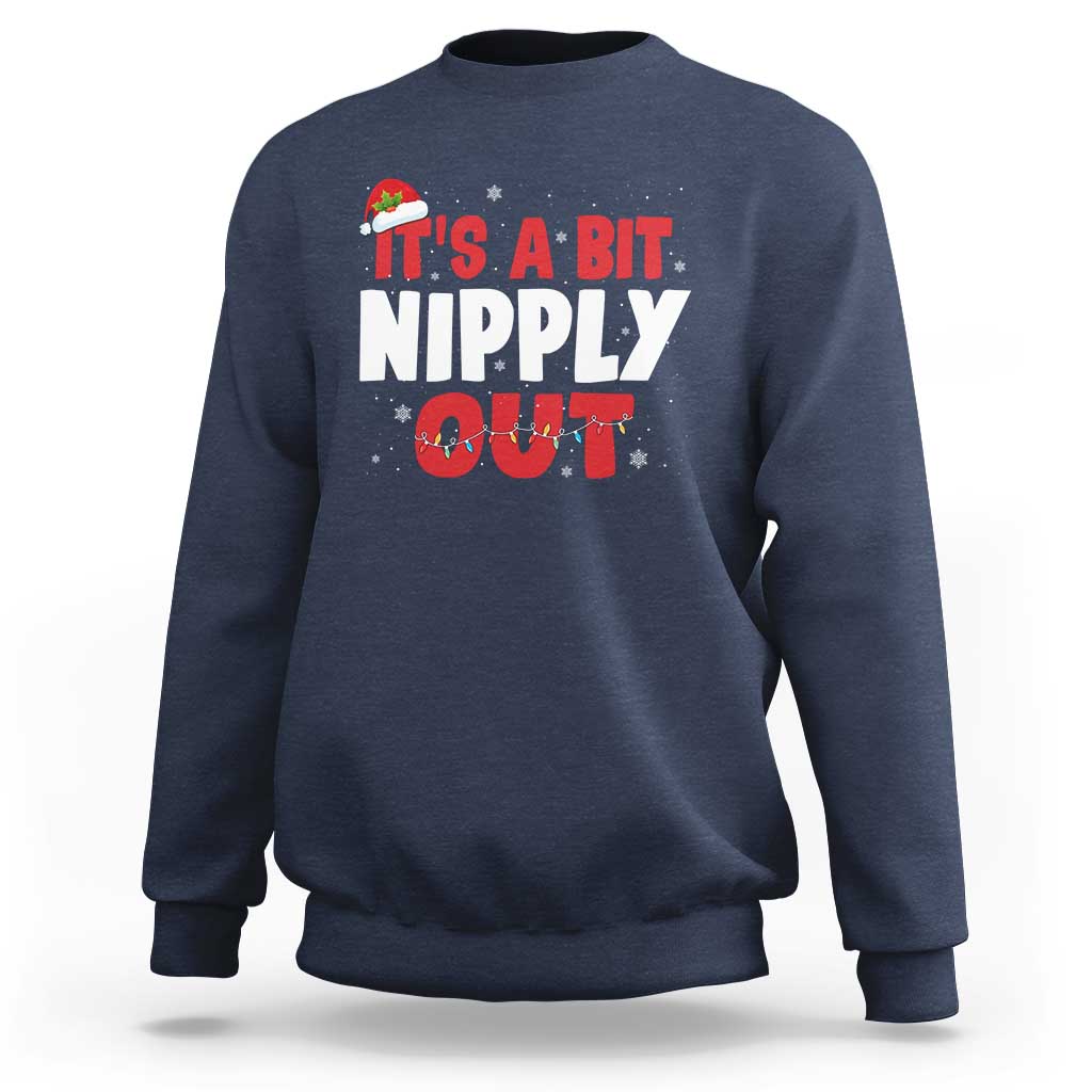Funny Christmas Movie Sweatshirt It's A Bit Nipply Out Xmas Vacation Holiday - Wonder Print Shop