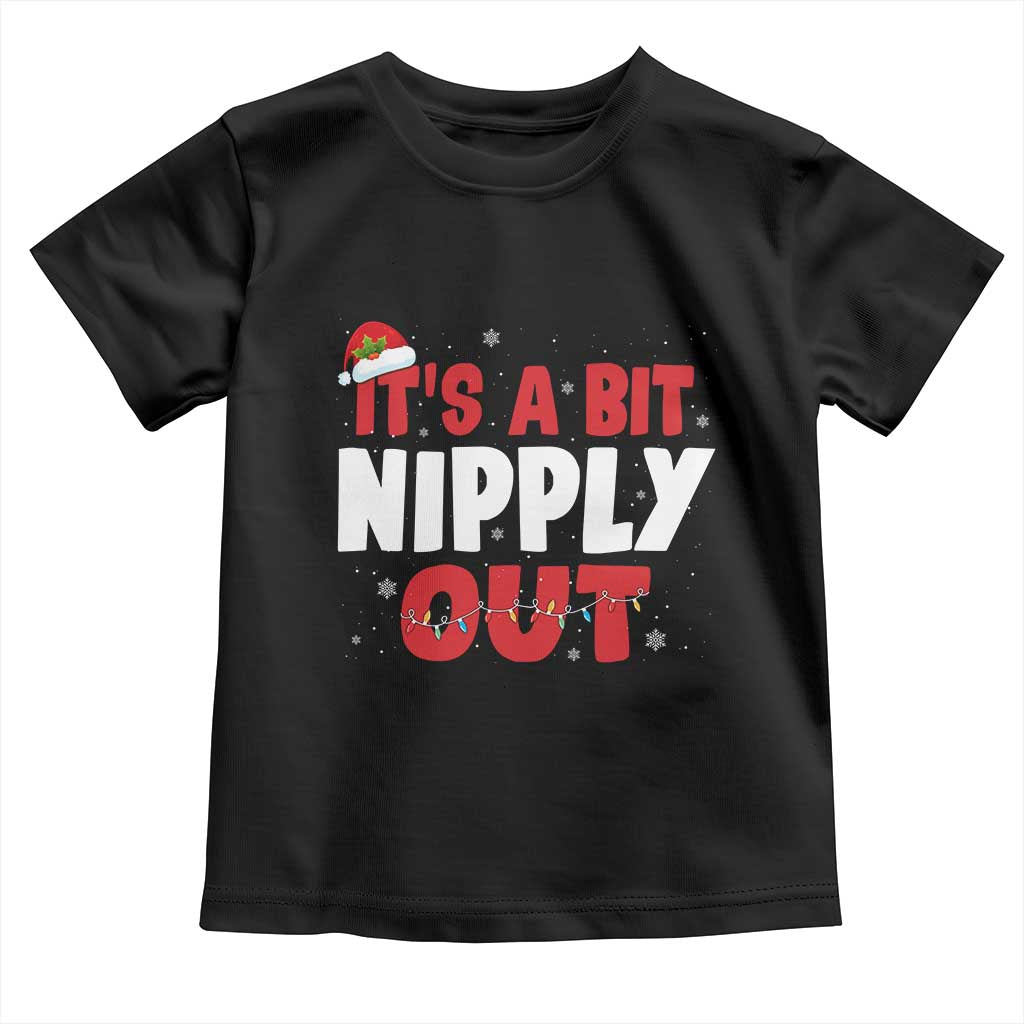 Funny Christmas Movie Toddler T Shirt It's A Bit Nipply Out Xmas Vacation Holiday - Wonder Print Shop