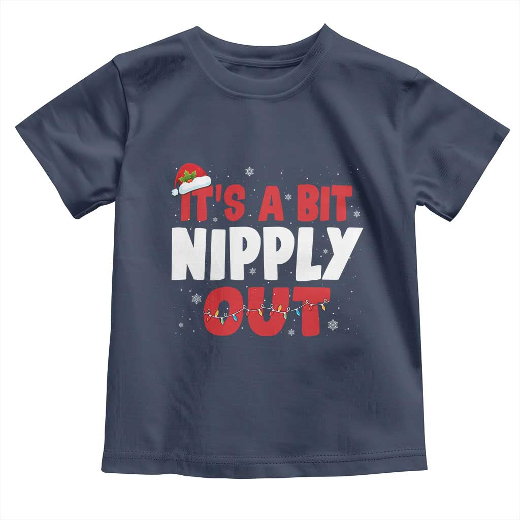 Funny Christmas Movie Toddler T Shirt It's A Bit Nipply Out Xmas Vacation Holiday - Wonder Print Shop