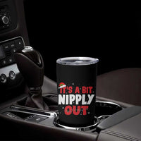Funny Christmas Movie Tumbler Cup It's A Bit Nipply Out Xmas Vacation Holiday - Wonder Print Shop