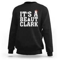 Funny Christmas Movie Its A Beaut Clark Sweatshirt Xmas Vacation Holiday - Wonder Print Shop