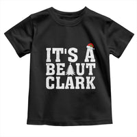 Funny Christmas Movie Its A Beaut Clark Toddler T Shirt Xmas Vacation Holiday - Wonder Print Shop