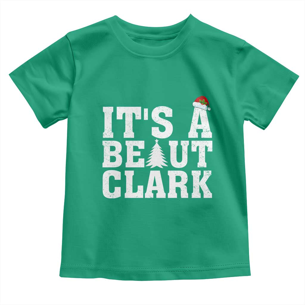 Funny Christmas Movie Its A Beaut Clark Toddler T Shirt Xmas Vacation Holiday - Wonder Print Shop