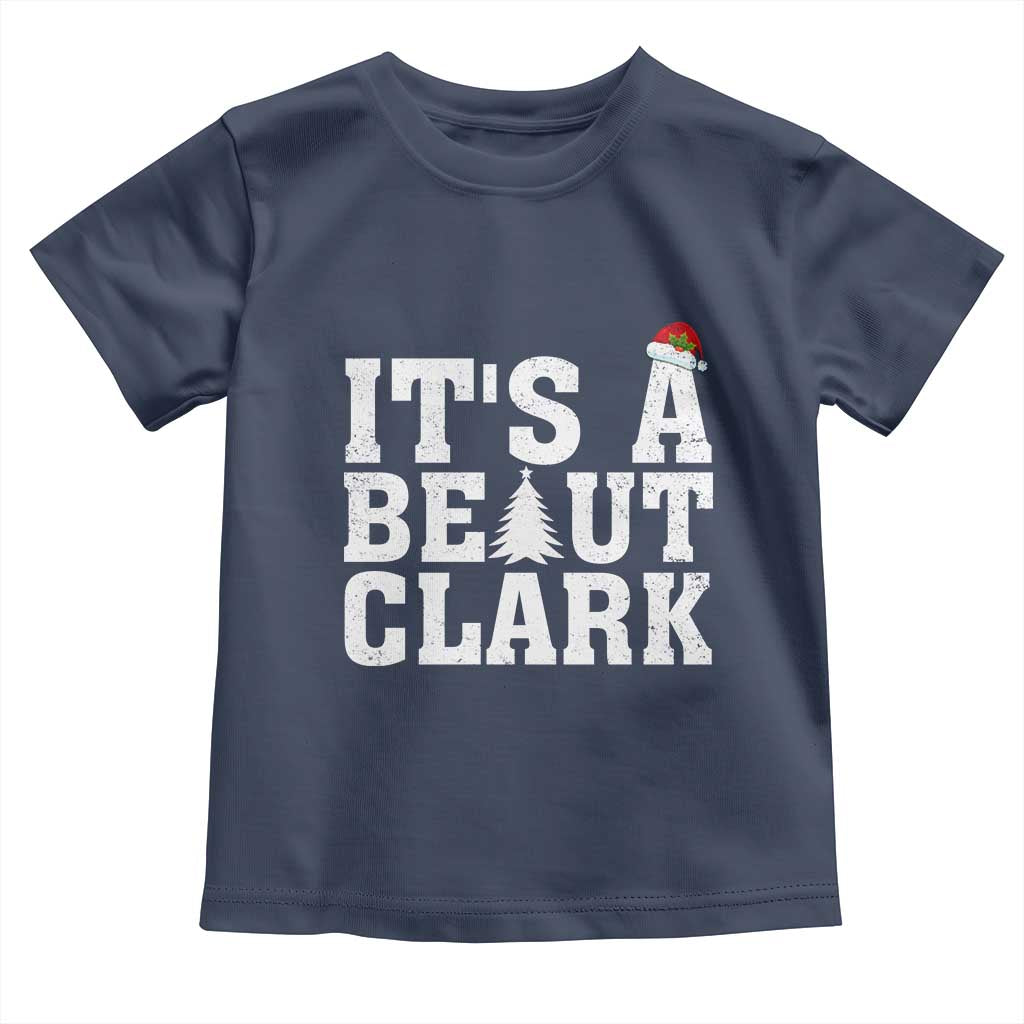 Funny Christmas Movie Its A Beaut Clark Toddler T Shirt Xmas Vacation Holiday - Wonder Print Shop