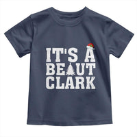 Funny Christmas Movie Its A Beaut Clark Toddler T Shirt Xmas Vacation Holiday - Wonder Print Shop