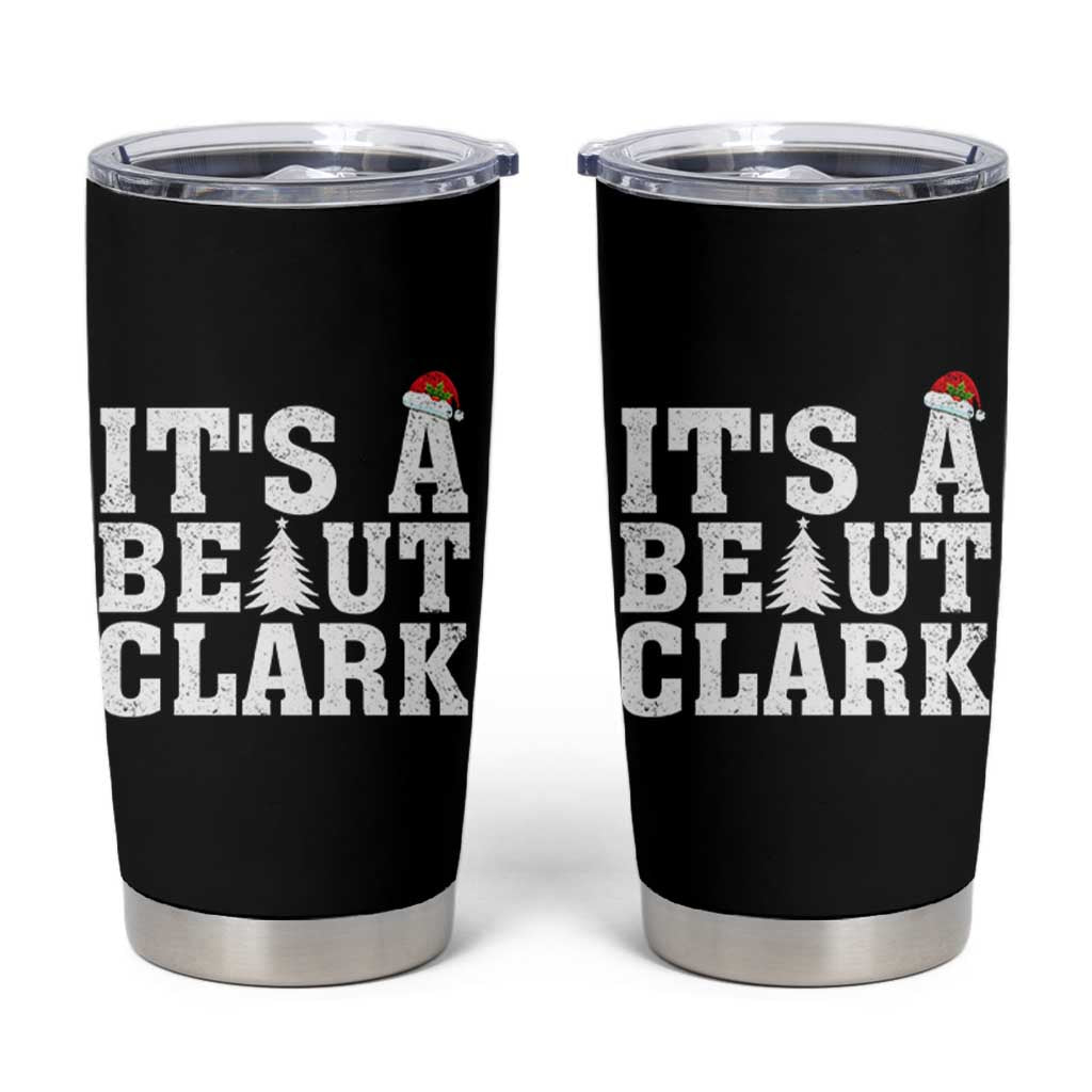 Funny Christmas Movie Its A Beaut Clark Tumbler Cup Xmas Vacation Holiday - Wonder Print Shop