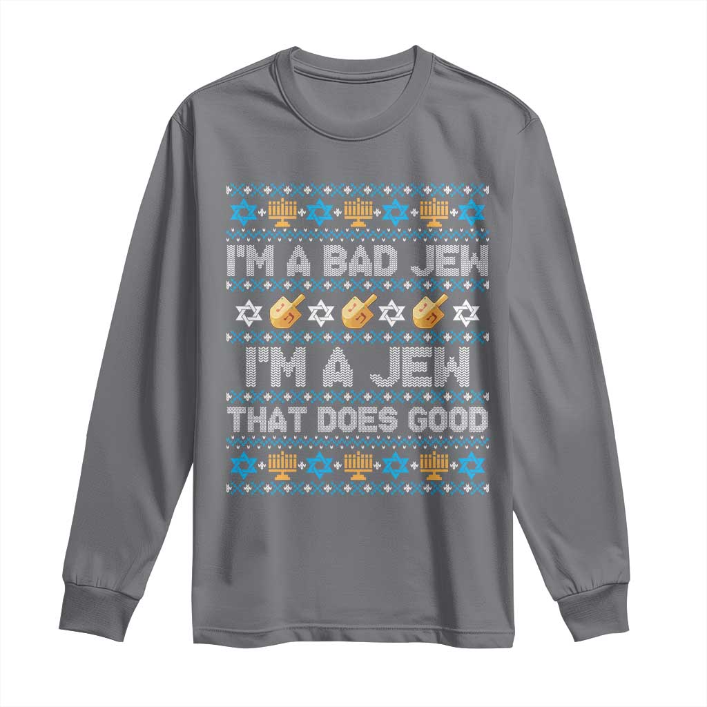 Funny Jewish Hanukkah Long Sleeve Shirt I Am A Bad Jew I Am A Jew That Does Good - Wonder Print Shop