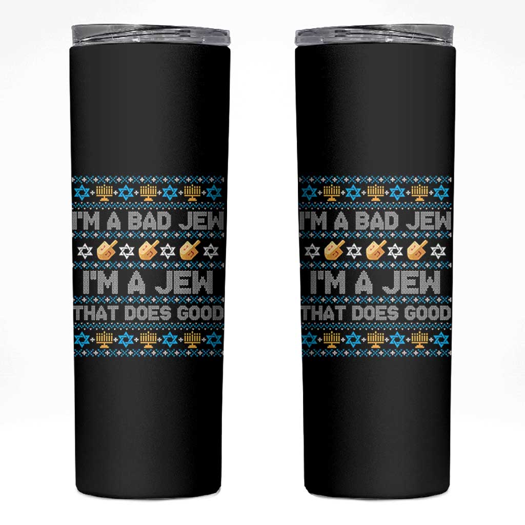 Funny Jewish Hanukkah Skinny Tumbler I Am A Bad Jew I Am A Jew That Does Good - Wonder Print Shop