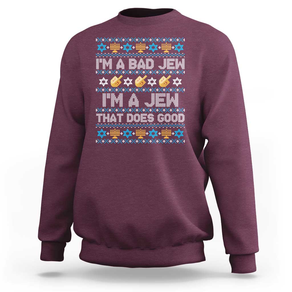 Funny Jewish Hanukkah Sweatshirt I Am A Bad Jew I Am A Jew That Does Good - Wonder Print Shop