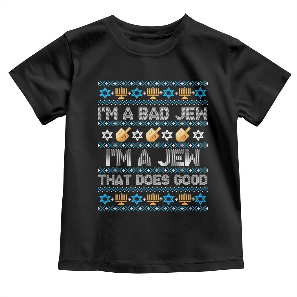 Funny Jewish Hanukkah Toddler T Shirt I Am A Bad Jew I Am A Jew That Does Good - Wonder Print Shop
