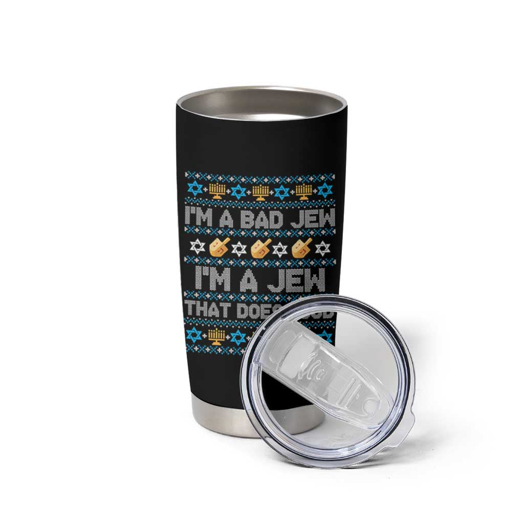 Funny Jewish Hanukkah Tumbler Cup I Am A Bad Jew I Am A Jew That Does Good - Wonder Print Shop