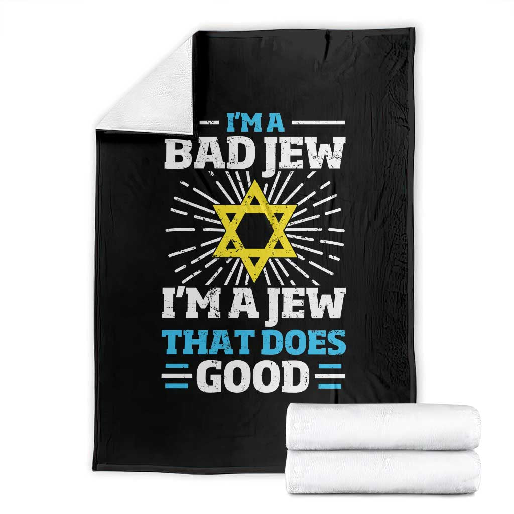Funny Jewish Throw Blanket I Am A Bad Jew I Am A Jew That Does Good - Wonder Print Shop