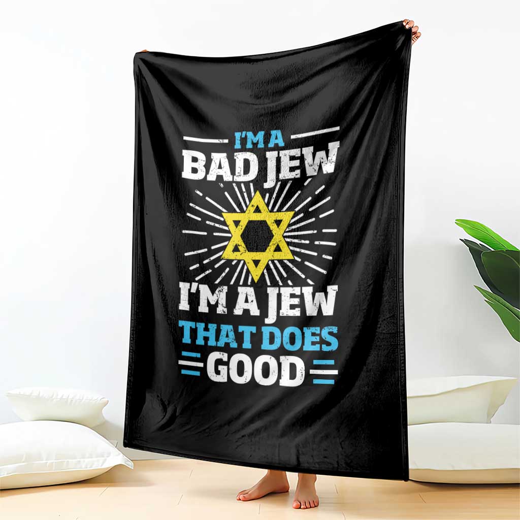 Funny Jewish Throw Blanket I Am A Bad Jew I Am A Jew That Does Good - Wonder Print Shop