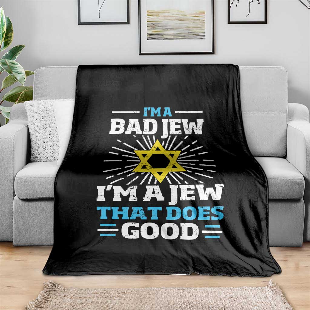 Funny Jewish Throw Blanket I Am A Bad Jew I Am A Jew That Does Good - Wonder Print Shop