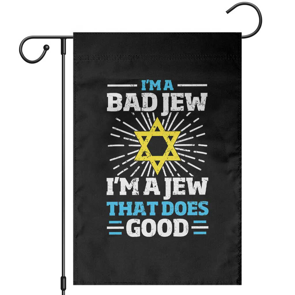 Funny Jewish Garden Flag I Am A Bad Jew I Am A Jew That Does Good - Wonder Print Shop