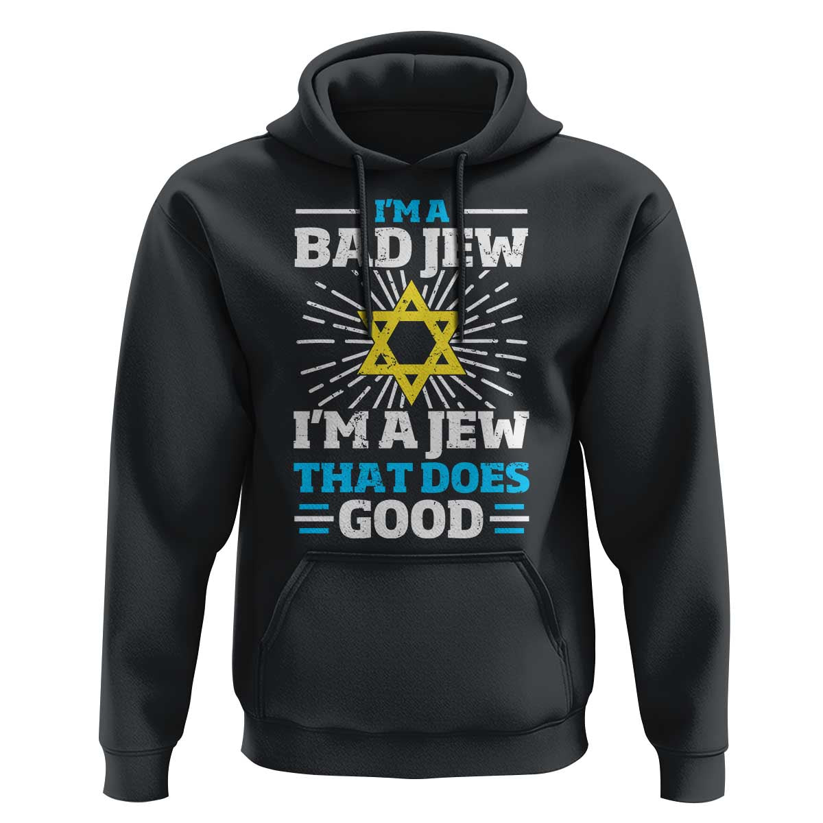 Funny Jewish Hoodie I Am A Bad Jew I Am A Jew That Does Good - Wonder Print Shop