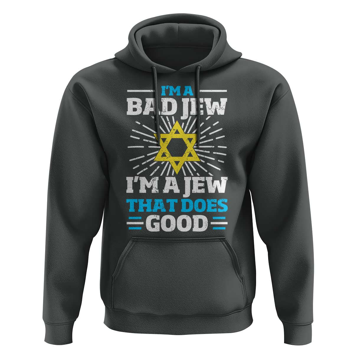 Funny Jewish Hoodie I Am A Bad Jew I Am A Jew That Does Good - Wonder Print Shop