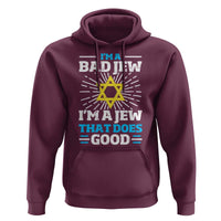 Funny Jewish Hoodie I Am A Bad Jew I Am A Jew That Does Good - Wonder Print Shop