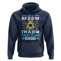Funny Jewish Hoodie I Am A Bad Jew I Am A Jew That Does Good - Wonder Print Shop