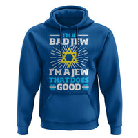 Funny Jewish Hoodie I Am A Bad Jew I Am A Jew That Does Good - Wonder Print Shop