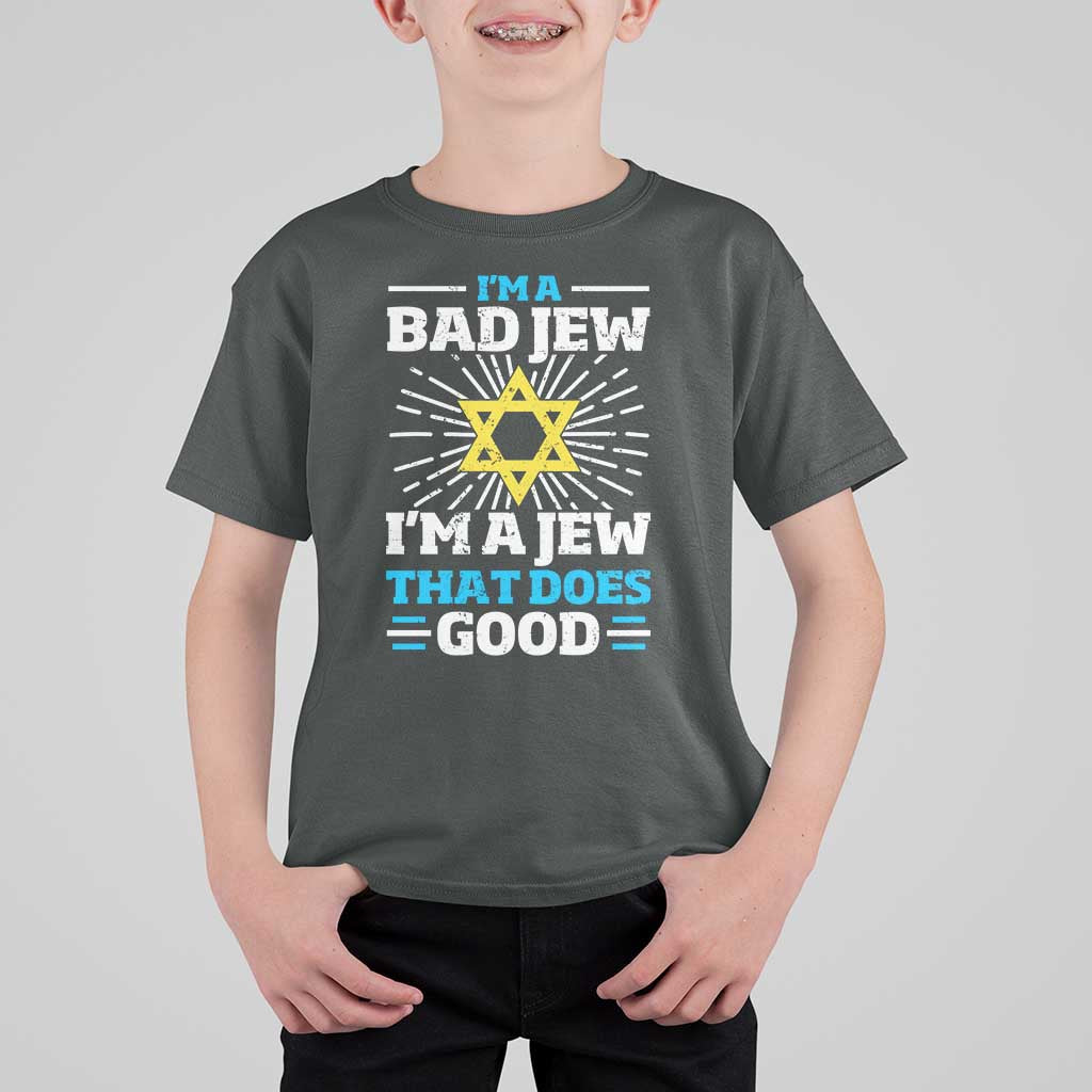 Funny Jewish T Shirt For Kid I Am A Bad Jew I Am A Jew That Does Good - Wonder Print Shop