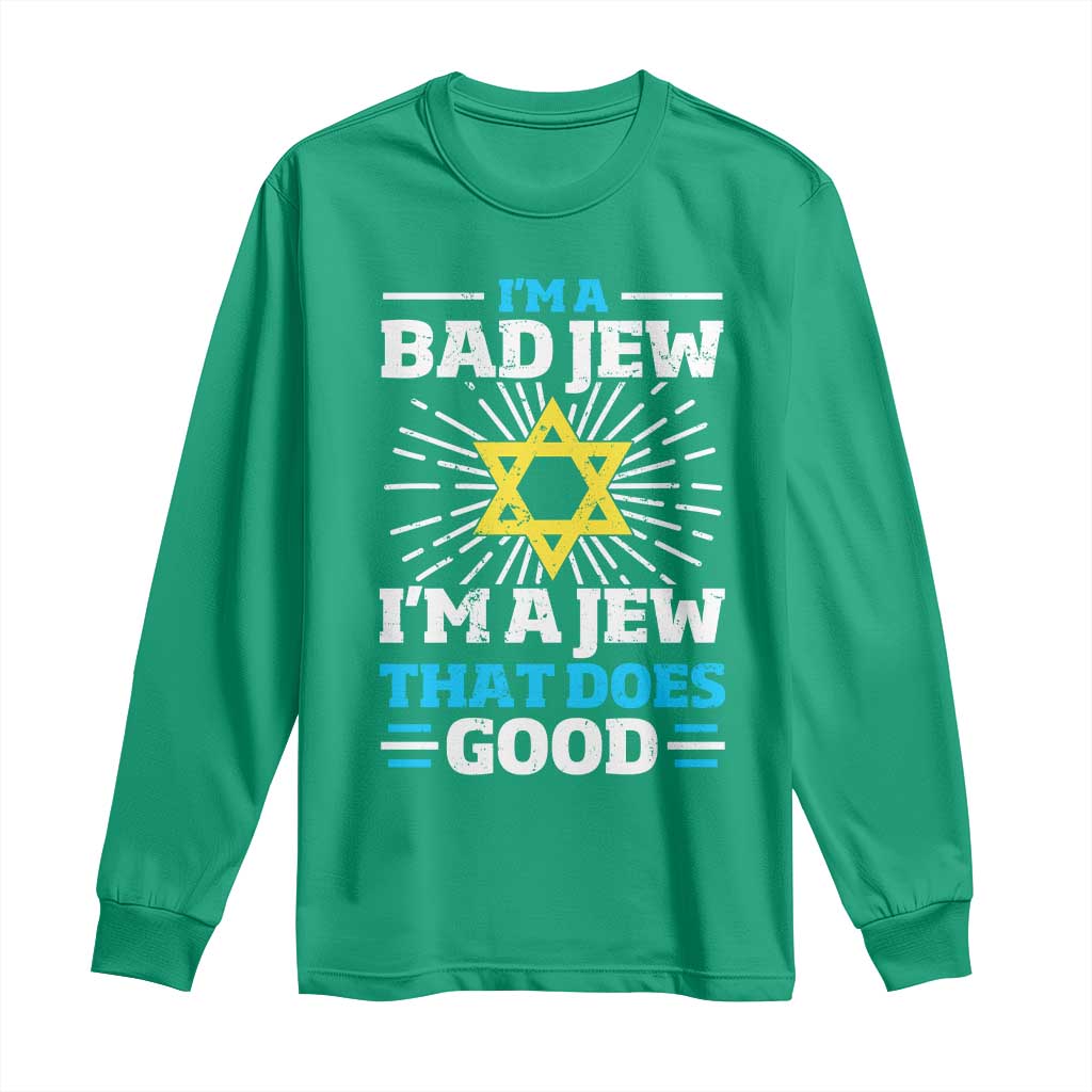 Funny Jewish Long Sleeve Shirt I Am A Bad Jew I Am A Jew That Does Good - Wonder Print Shop