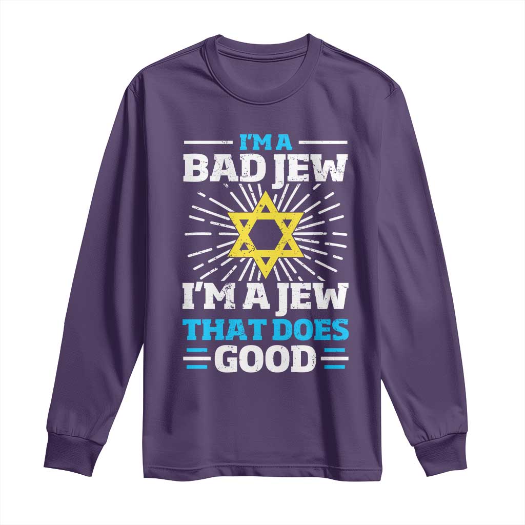 Funny Jewish Long Sleeve Shirt I Am A Bad Jew I Am A Jew That Does Good - Wonder Print Shop